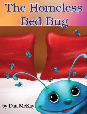 The Homeless Bed Bug by McKay, Dan