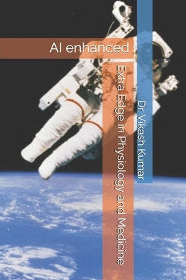 Extra Edge in Physiology and Medicine: AI enhanced by Kumar, Vikash