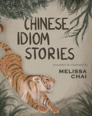 Chinese Idiom Stories by Chai, Melissa