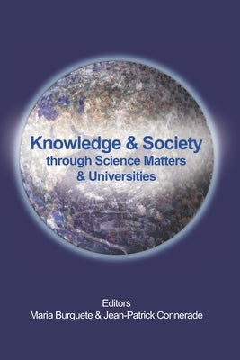 Knowledge & Society Through Science Matters & Universities by Burguete, Maria