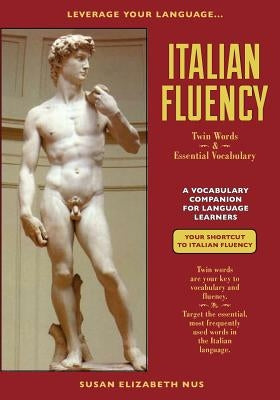 Italian Fluency: Twin-Words and Essential Vocabulary by Nus, Susan Elizabeth