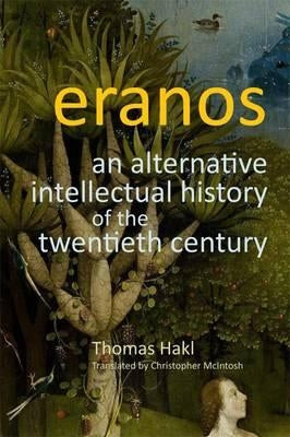 Eranos: An Alternative Intellectual History of the Twentieth Century by Hakl, Hans Thomas