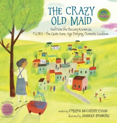The Crazy Old Maid: And How She Became Known as Flora - The Quite Sane, Age Defying, Domestic Goddess by McCarthy-Evans, Colleen