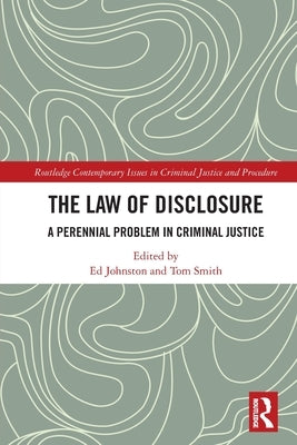The Law of Disclosure: A Perennial Problem in Criminal Justice by Johnston, Ed
