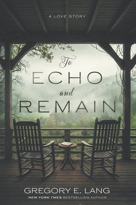 To Echo and Remain: A Love Story by Lang, Gregory E.