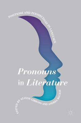 Pronouns in Literature: Positions and Perspectives in Language by Gibbons, Alison