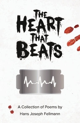 The Heart That Beats by Fellmann, Hans Joseph