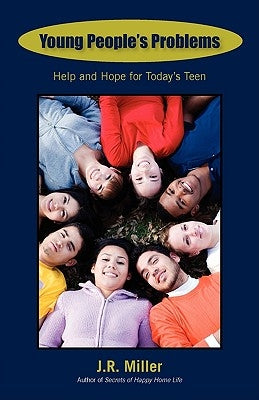 Young People's Problems: Help and Hope for Today's Teen by Miller, James R.