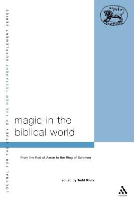 Magic in the Biblical World by Klutz, Todd