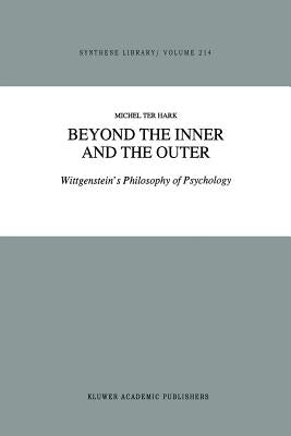 Beyond the Inner and the Outer: Wittgenstein's Philosophy of Psychology by Runia, Anthony P.