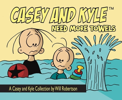 Casey and Kyle Need More Towels by Robertson, Will