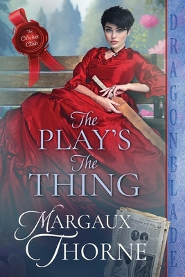 The Play's the Thing by Thorne, Margaux