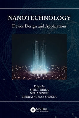 Nanotechnology: Device Design and Applications by Birla, Shilpi