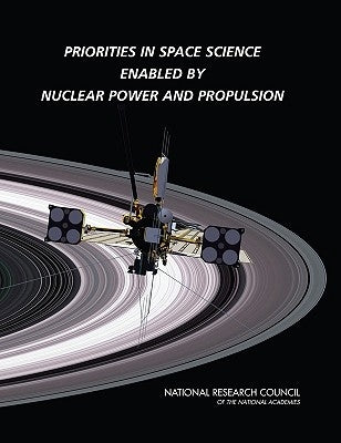 Priorities in Space Science Enabled by Nuclear Power and Propulsion by National Research Council