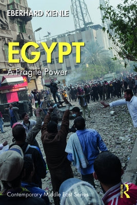 Egypt: A Fragile Power by Kienle, Eberhard