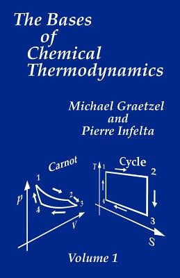 The Bases of Chemical Thermodynamics by Graetzel, Michael