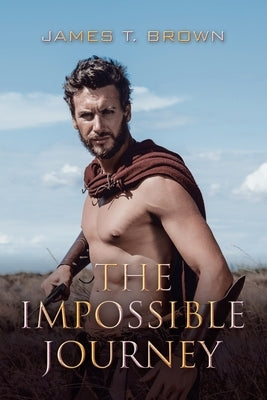 The Impossible Journey by Brown, James T.