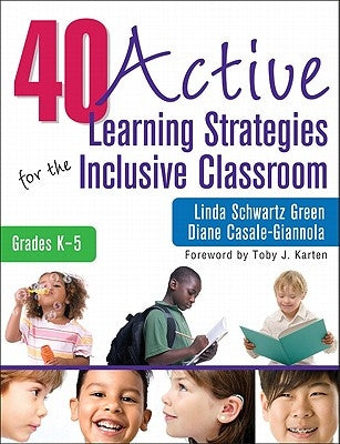 40 Active Learning Strategies for the Inclusive Classroom, Grades K-5 by Green, Linda S.