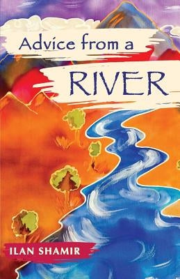 Advice from a River by Shamir, Ilan