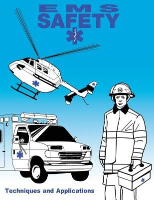 EMS Safety: Techniques and Applications by U. S. Fire Administration
