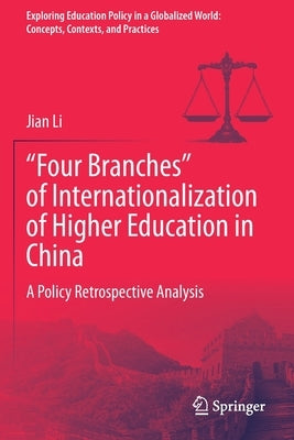 Four Branches of Internationalization of Higher Education in China: A Policy Retrospective Analysis by Li, Jian