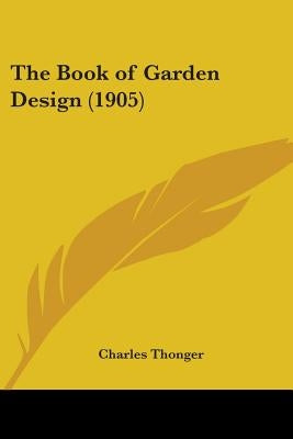 The Book of Garden Design (1905) by Thonger, Charles