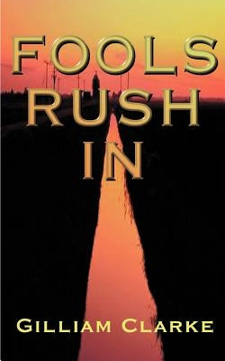 Fools Rush in by Clarke, Gilliam