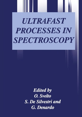 Ultrafast Processes in Spectroscopy by Svelto, O.