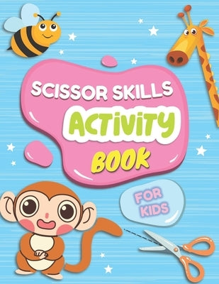 Scissor Skills Activity Book For Kids: Cut And Glue Activity Book, Cutting Practice For Preschoolers, Learning To Cut Workbook, Toddler Cutting Workbo by Art, Compact