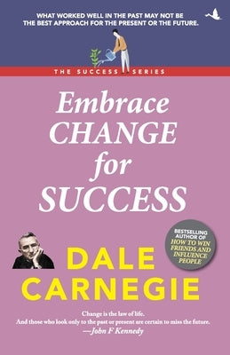 EMBRACE CHANGE FOR SUCCESS (English) by Carnegie, Dale