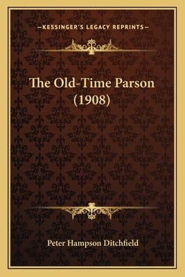 The Old-Time Parson (1908) by Ditchfield, Peter Hampson