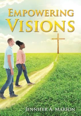 Empowering Visions by Marion, Jennifer a.