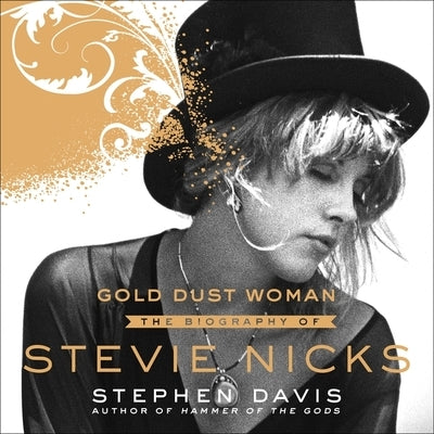 Gold Dust Woman: The Biography of Stevie Nicks by Delaine, Christina