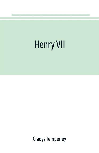 Henry VII by Temperley, Gladys