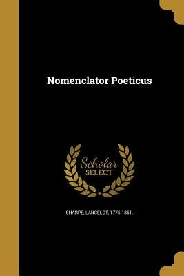 Nomenclator Poeticus by Sharpe, Lancelot 1775-1851