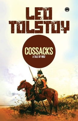 The Cossacks by Tolstoy, Leo