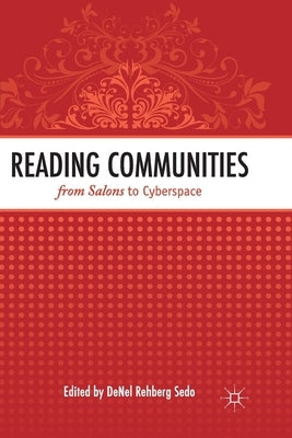 Reading Communities from Salons to Cyberspace by Sedo, Denel Rehberg