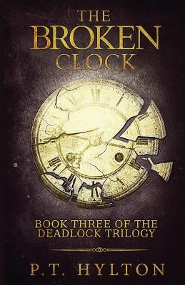 The Broken Clock by Hylton, P. T.