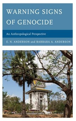 Warning Signs of Genocide: An Anthropological Perspective by Anderson, E. N.