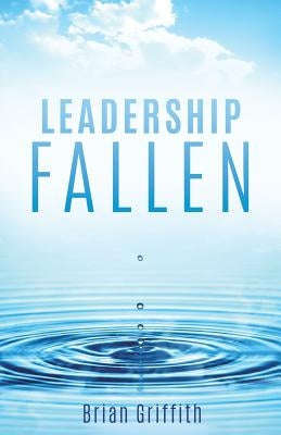 Leadership Fallen by Griffith, Brian