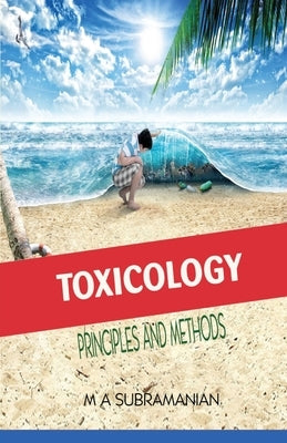 Toxicology Principles and Methods Second Revised Edition by Subramanian, M. a.