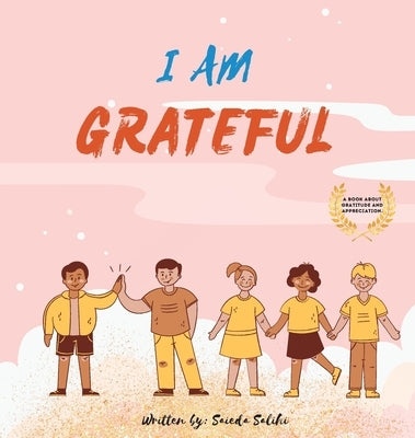 I am Grateful: A Children's book about Gratitude and Appreciation (I Am Series) by Salihi, Saieda