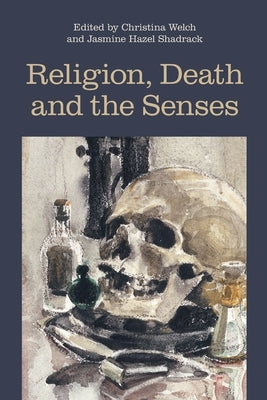 Religion, Death and the Senses by Welch, Christina