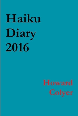 Haiku Diary 2016 by Colyer, Howard
