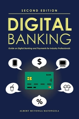 Digital Banking - Second Edition by Matongela, Albert Mutonga