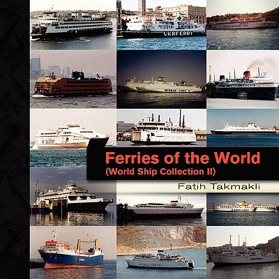 Ferries of the World by Takmakli, Fatih