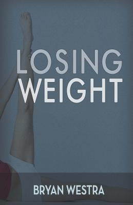 Losing Weight by Westra, Bryan