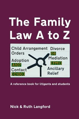The Family Law A to Z: A reference book for litigants and students by Langford, Ruth