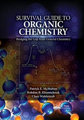 Survival Guide to Organic Chemistry: Bridging the Gap from General Chemistry by McMahon, Patrick E.