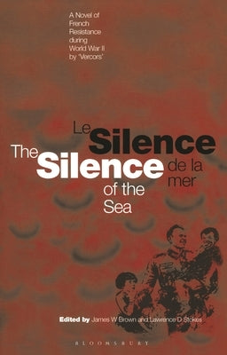 Silence of the Sea / Le Silence de la Mer: A Novel of French Resistance During the Second World War by 'Vercors' by Brown, James W.